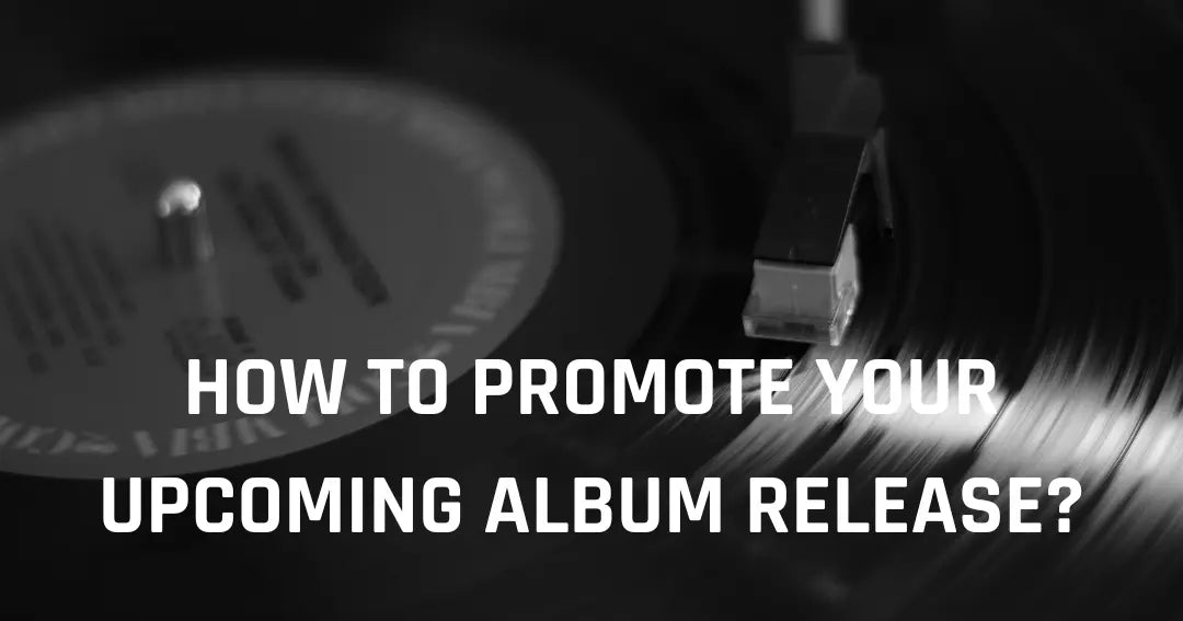 how to promote your upcoming album release