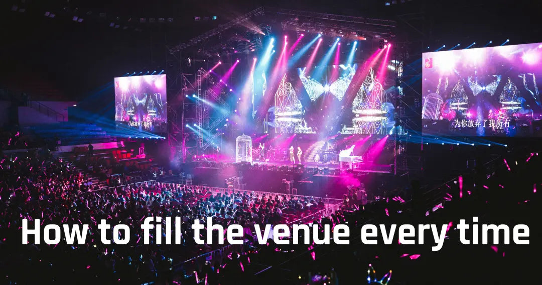 How to fill the venue every time