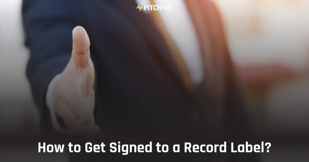 How to Get Signed to a Record Label in 2025