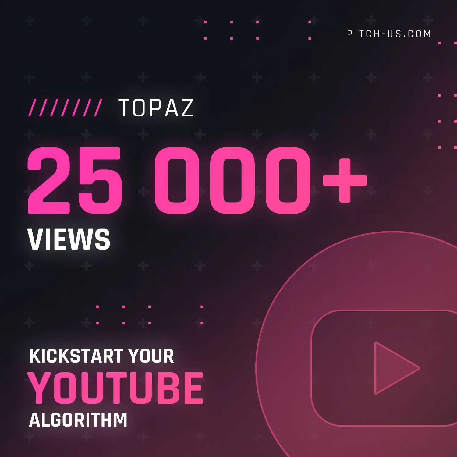 Topaz · 25 000 + YouTube Ad Views Pitch-Us
